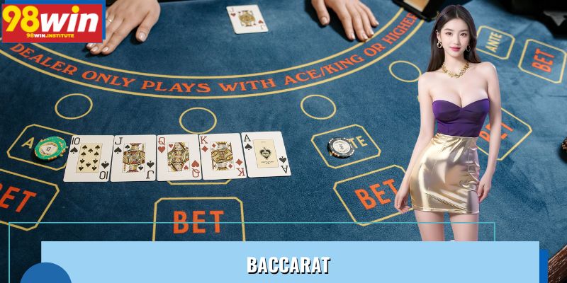 Chơi Baccarat Tại 98WIN – Tỷ Lệ Trả Thưởng Lên Tới 98.7%