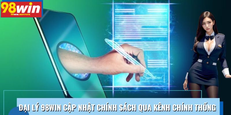 Đại lý 98WIN cập nhật chính sách qua kênh chính thống Đại lý 98WIN cập nhật chính sách qua kênh chính thống
