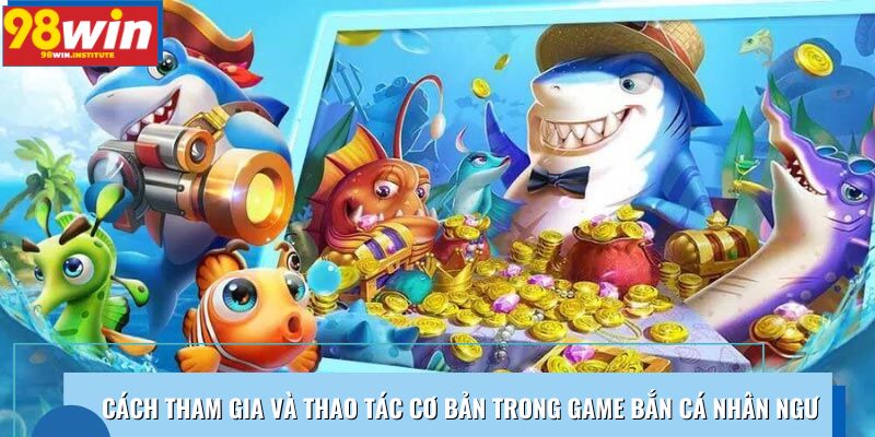 Hướng dẫn thao tác cơ bản trong game bắn cá