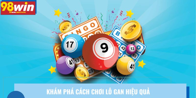 Khám phá cách chơi lô gan hiệu quả 