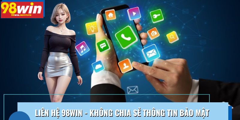 Liên hệ 98WIN - Không chia sẻ thông tin bảo mật Liên hệ 98WIN - Không chia sẻ thông tin bảo mật