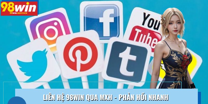 Liên hệ 98WIN qua MXH - Phản hồi nhanh chóng Liên hệ 98WIN qua MXH - Phản hồi nhanh chóng