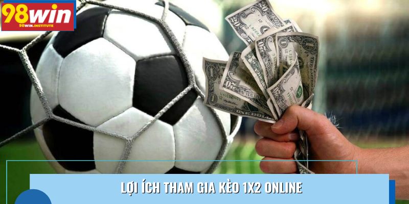 Lợi ích tham gia kèo 1x2 online Lợi ích tham gia kèo 1x2 online
