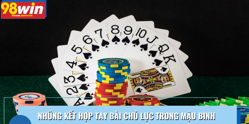Những kết hợp tay bài chủ lực trong Mậu binh Những kết hợp tay bài chủ lực trong Mậu binh