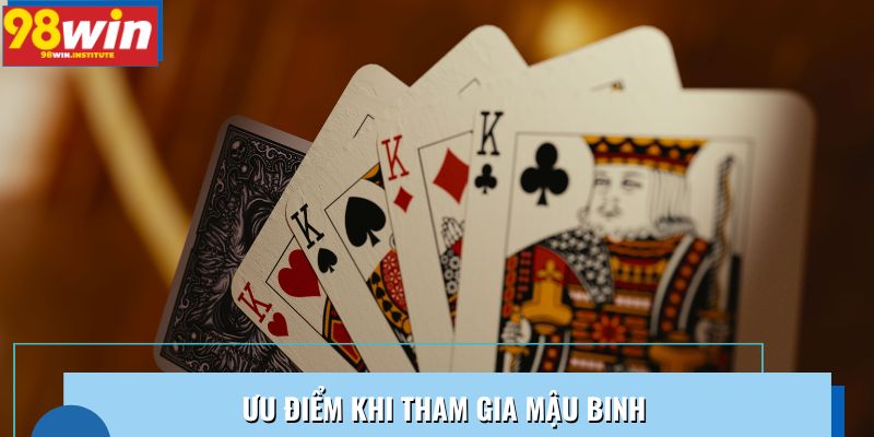 Ưu điểm khi tham gia Mậu binh Ưu điểm khi tham gia Mậu binh