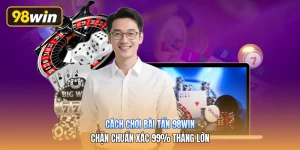 Cách Chơi Bài Tấn 98win | Chặn Chuẩn Xác 99% Thắng Lớn