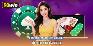 Kinh Nghiệm Soi Cầu Baccarat | Cách Tính Điểm Ở 3 Cửa Lãi