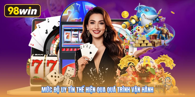 Mức độ uy tín thể hiện qua quá trình vận hành