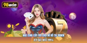 Nhà Cung Cấp Trò Chơi Nổ Hũ Tại 98win | RTP Đạt Mức 99%