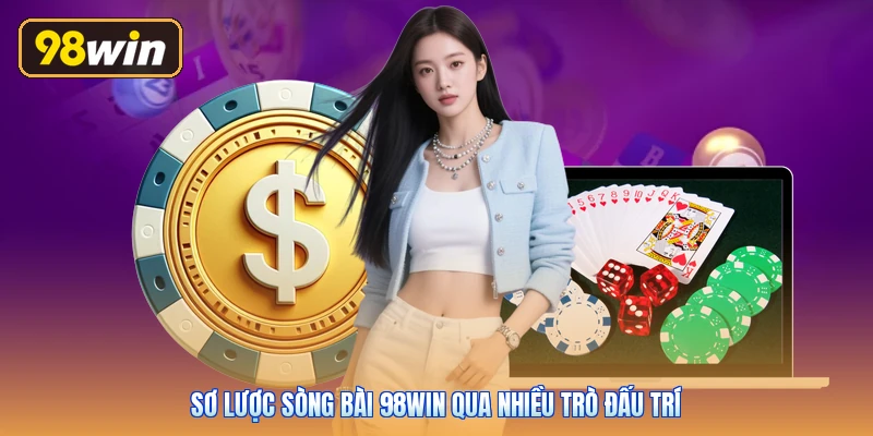 Sơ lược sòng bài 98win qua nhiều trò đấu trí
