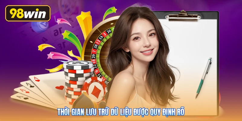 Thời gian lưu trữ dữ liệu được quy định rõ