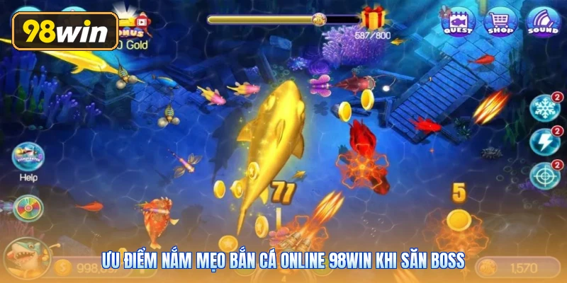 Ưu điểm nắm mẹo bắn cá online 98win khi săn boss